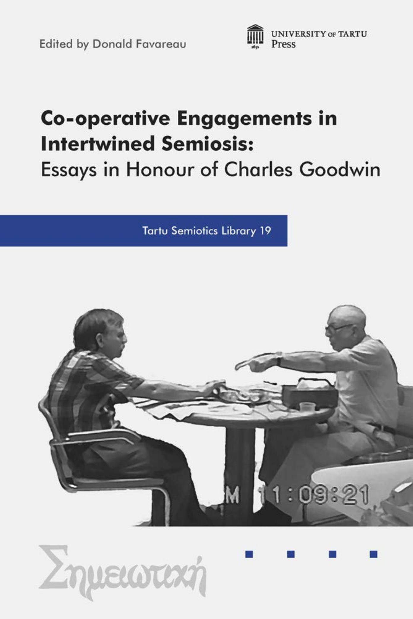 Co-operative Engagements in Intertwined Semiosis: Essays in Honour of Charles Goodwin by Donald Favareau