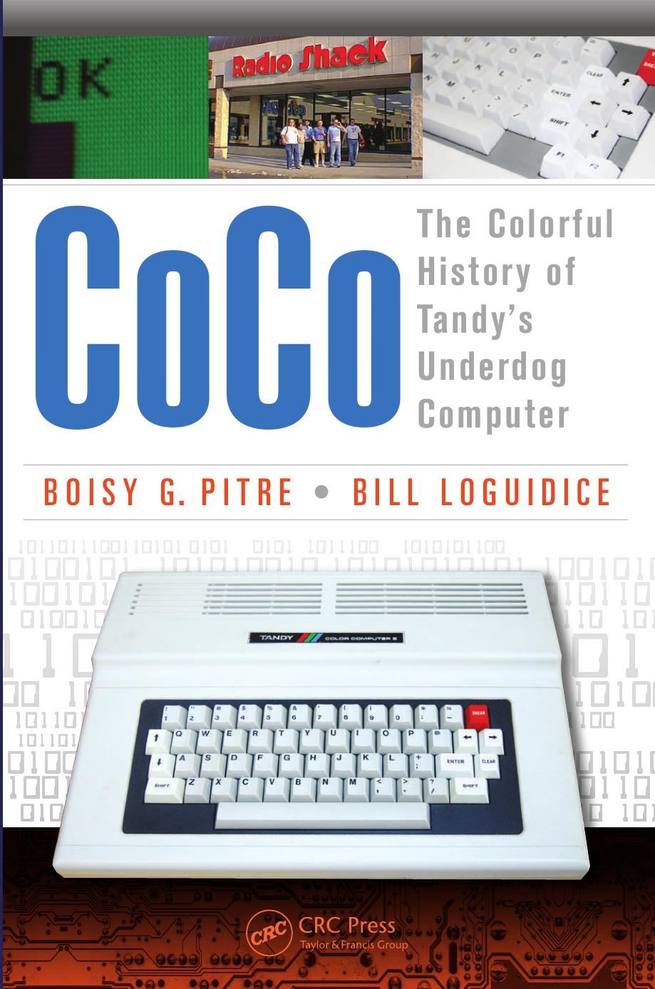 CoCo: The Colorful History of Tandyâs Underdog Computer by Boisy G Pitre Bill Loguidice