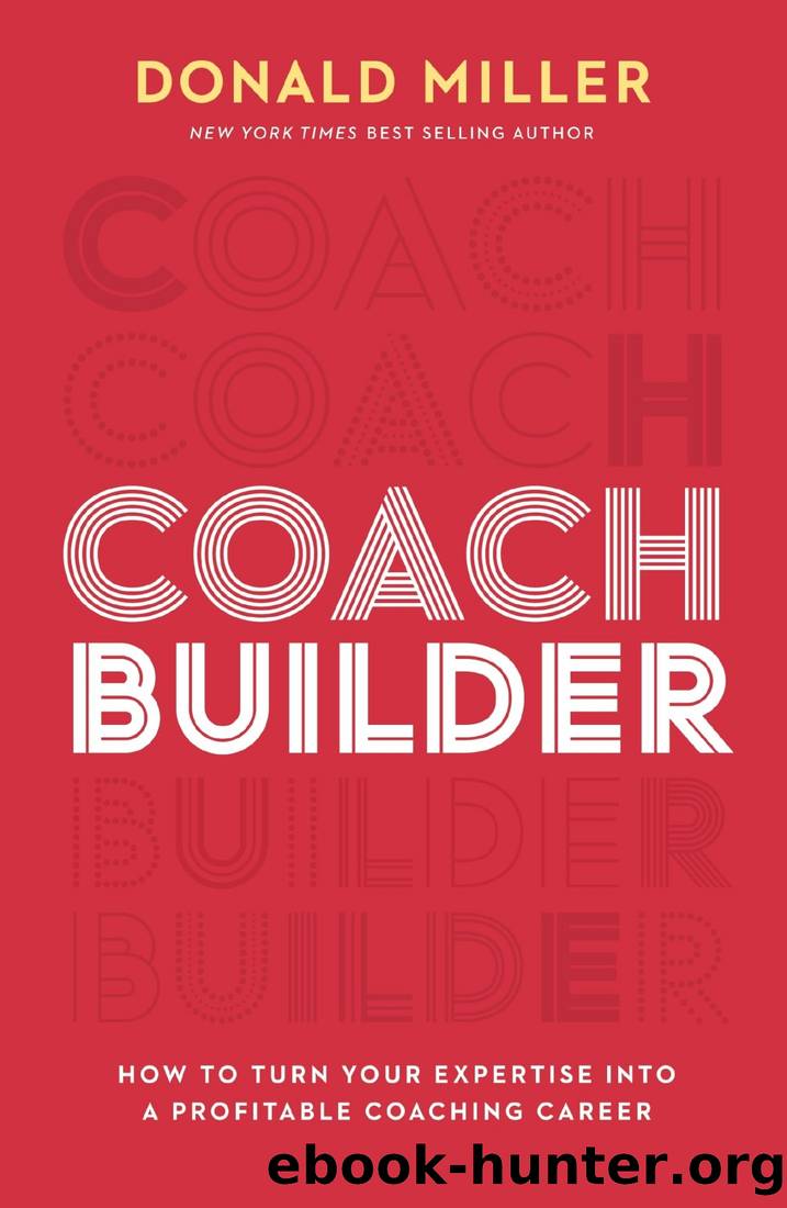 Coach Builder: How to Turn Your Expertise Into a Profitable Coaching Career by Donald Miller