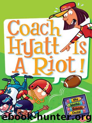 Coach Hyatt Is a Riot! by Dan Gutman