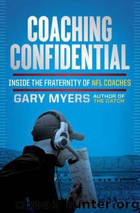 Coaching Confidential: Inside the Fraternity of NFL Coaches by Gary Myers