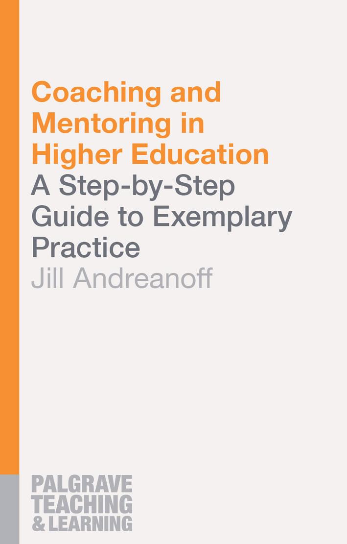 Coaching and Mentoring in Higher Education : A Step-By-Step Guide to Exemplary Practice by Jill Andreanoff