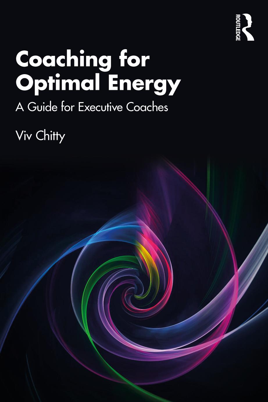 Coaching for Optimal Energy; A Guide for Executive Coaches; 1 by Chitty Viv