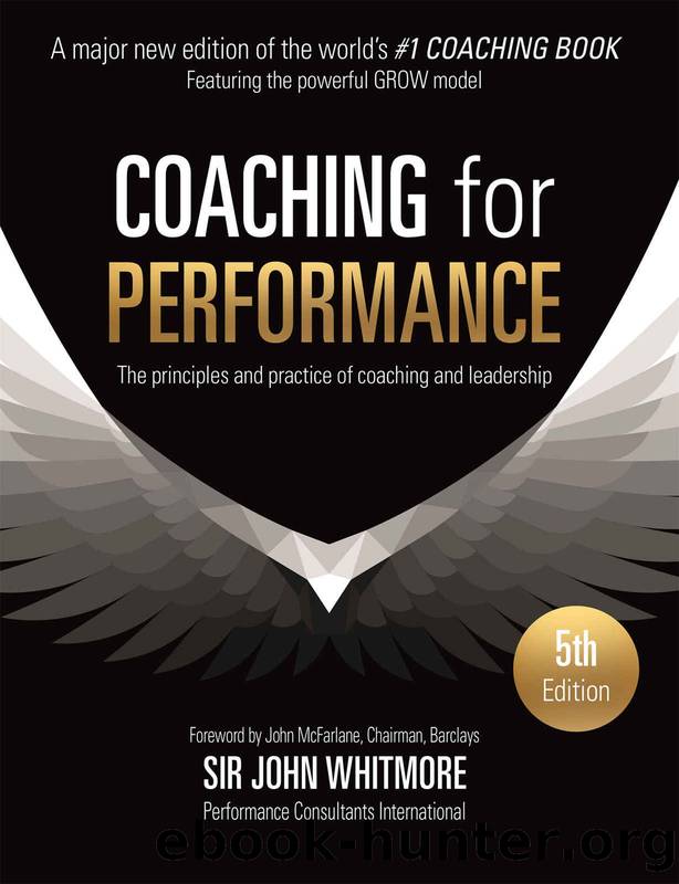 Coaching for Performance: The Principles and Practices of Coaching and Leadership (People Skills for Professionals) by John Whitmore