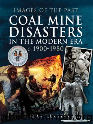 Coal Mine Disasters in the Modern Era C. 1900-1980 by Elliott Brian;