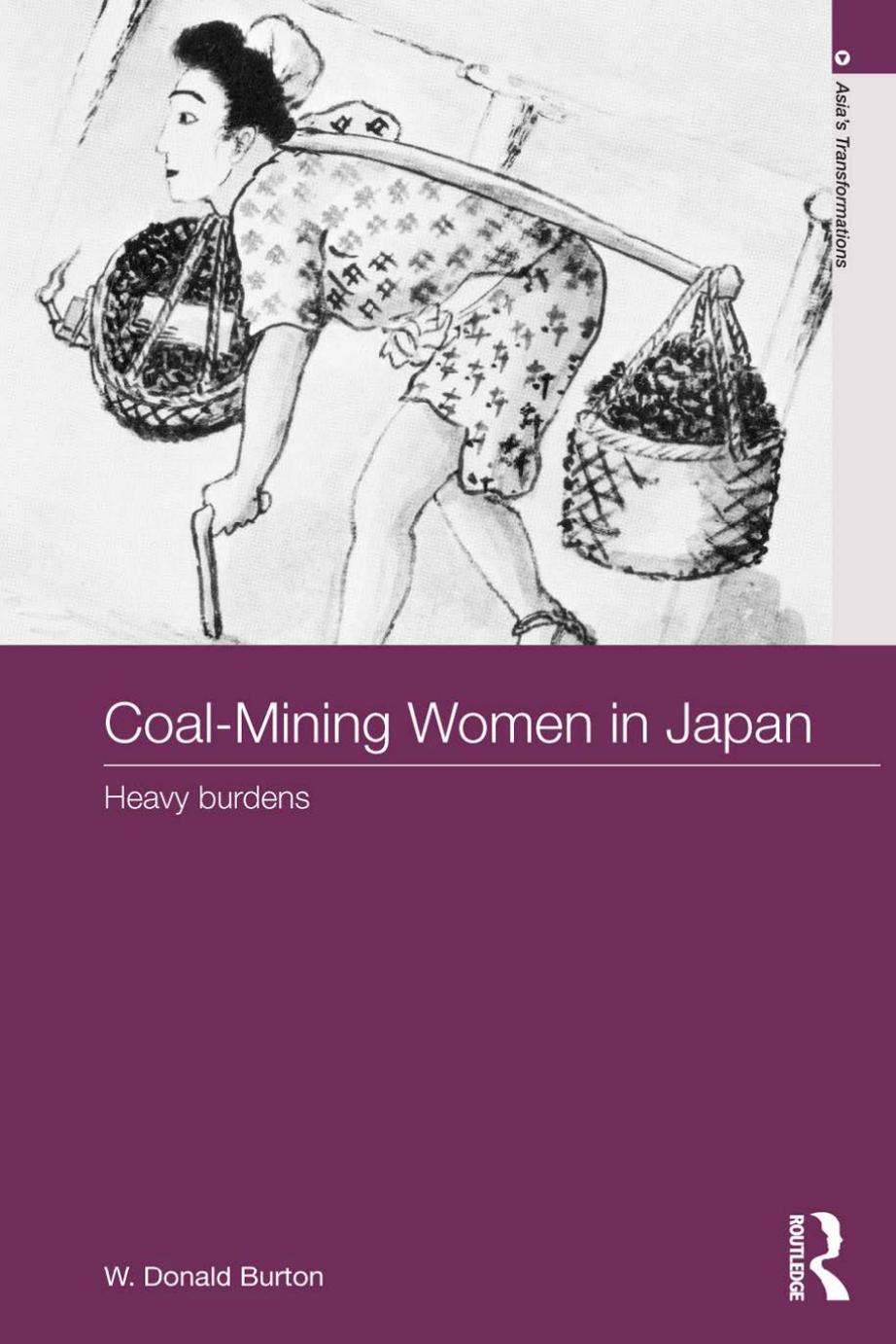Coal-Mining Women in Japan: Heavy Burdens by W Donald Burton