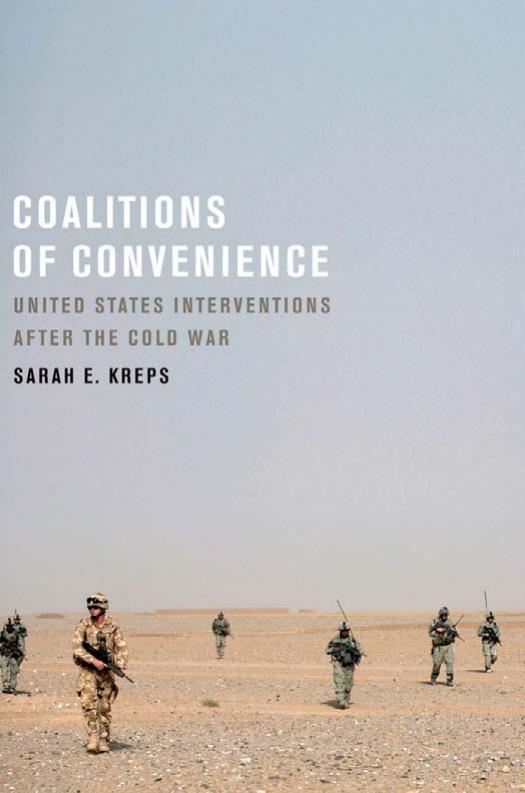 Coalitions of Convenience : United States Military Interventions after the Cold War by Sarah E. Kreps