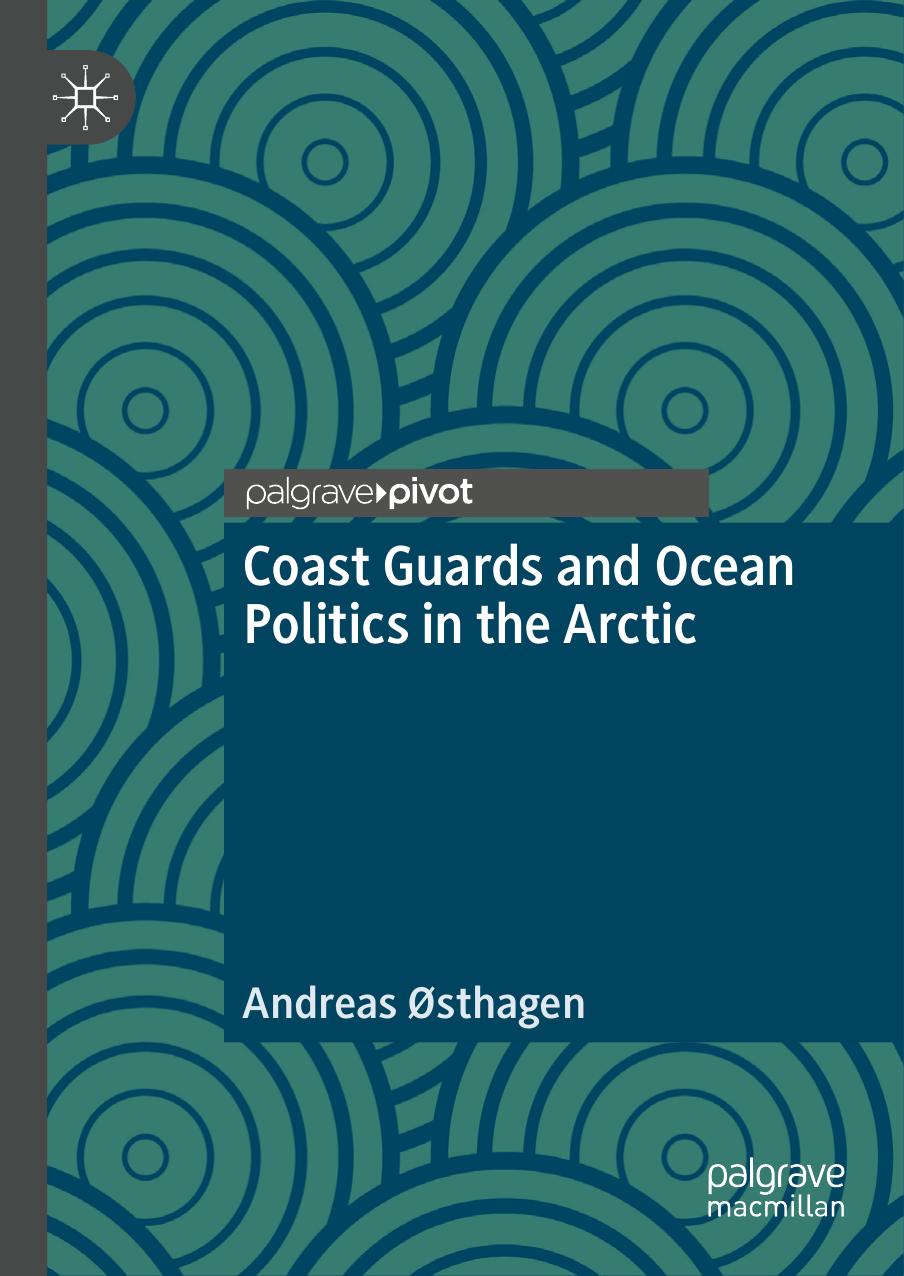 Coast Guards and Ocean Politics in the Arctic by Andreas Østhagen