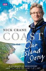Coast: Our Island Story: A Journey of Discovery Around Britain's Coastline by Crane Nicholas