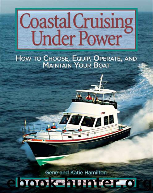 Coastal Cruising Under Power: How to Buy, Equip, Operate, and Maintain Your Boat by Gene Hamilton & Katie Hamilton
