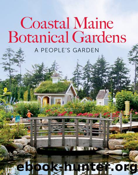 Coastal Maine Botanical Gardens by William Cullina & Dorothy E. Freeman Ph.D. & Barbara Hill Freeman