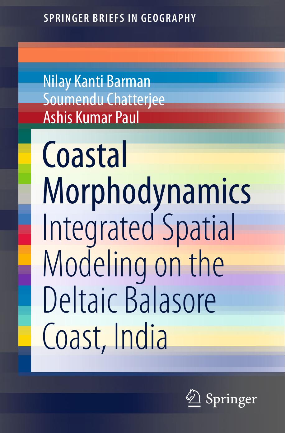 Coastal Morphodynamics: Integrated Spatial Modeling on the Deltaic Balasore Coast, India by Nilay Kanti Barman Soumendu Chatterjee Ashis Kumar Paul (auth.)