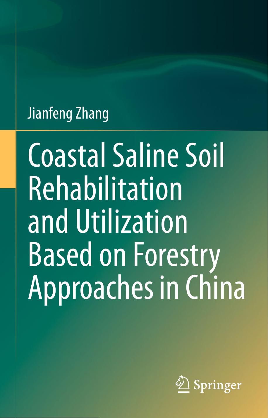 Coastal Saline Soil Rehabilitation and Utilization Based on Forestry Approaches in China by Jianfeng Zhang (auth.)