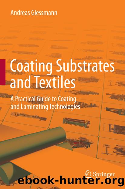 Coating Substrates and Textiles: A Practical Guide to Coating and Laminating Technologies by Andreas Giessmann