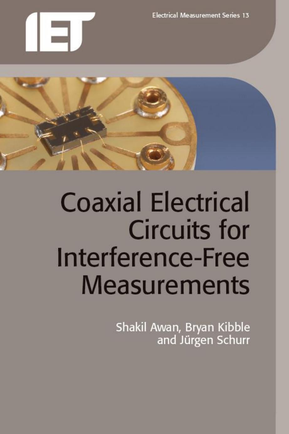 Coaxial Electrical Circuits for Interference-Free Measurements by Shakil Awan Bryan Kibble Jurgen Schurr