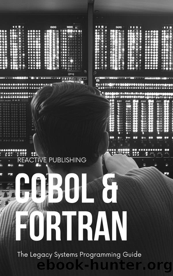 Cobol & Fortran: The Legacy Systems Programming Guide 2024 (Legacy Code) by Vincent Bisette & Reactive Publishing & Hayden Van Der Post