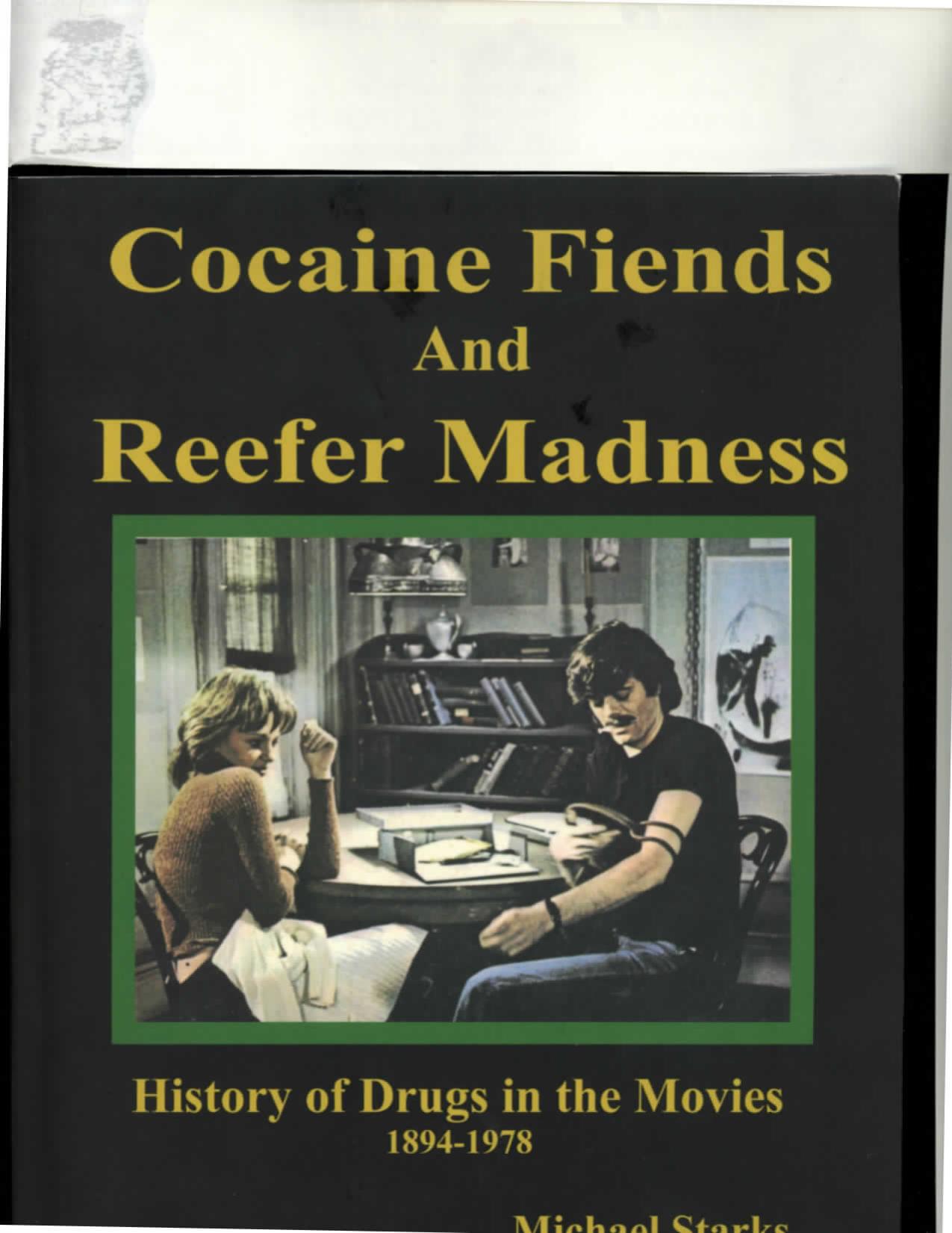 Cocaine Fiends and Reefer Madness. History of Drugs in the Movies 1894-1978 by Michael Starks