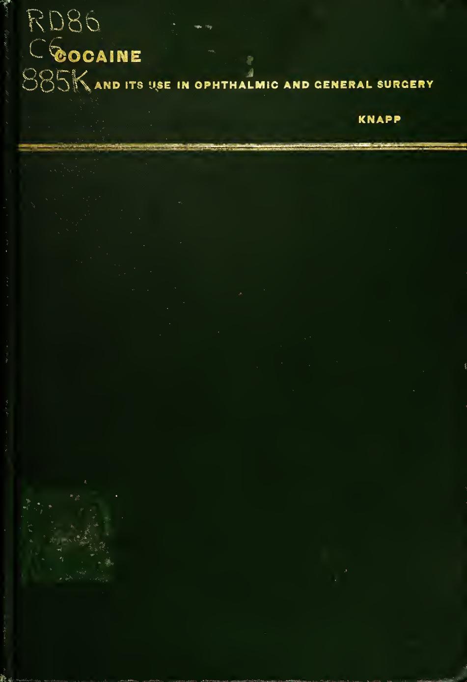 Cocaine and its use in ophthalmic and general surgery by Knapp Herman 1832-1911