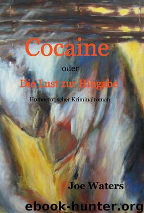 Cocaine oder die Lust zur Hingabe by Joe Waters
