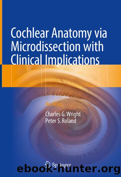 Cochlear Anatomy via Microdissection with Clinical Implications by Charles G. Wright & Peter S. Roland