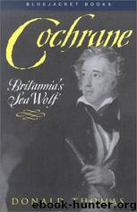 Cochrane: Britannia's Sea Wolf by Donald Thomas