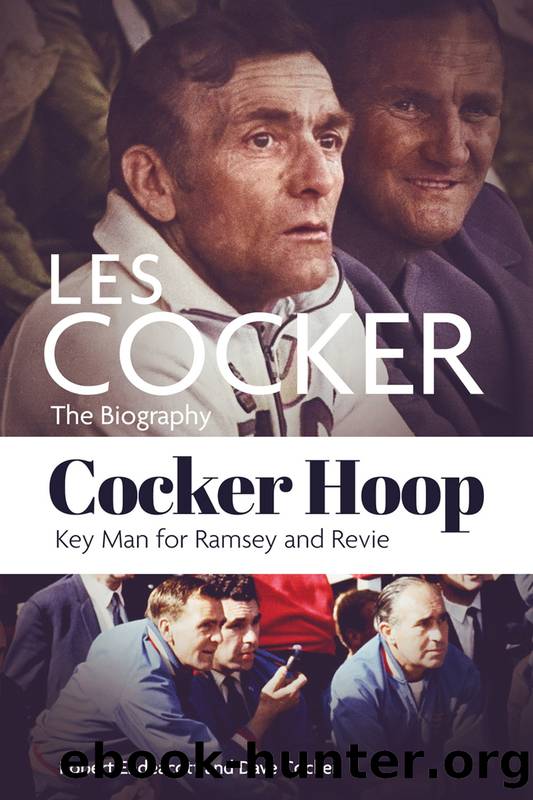 Cocker Hoop: The Biography of Les Cocker, Key Man for Ramsey and Revie by Robert Endeacott;Dave Cocker;
