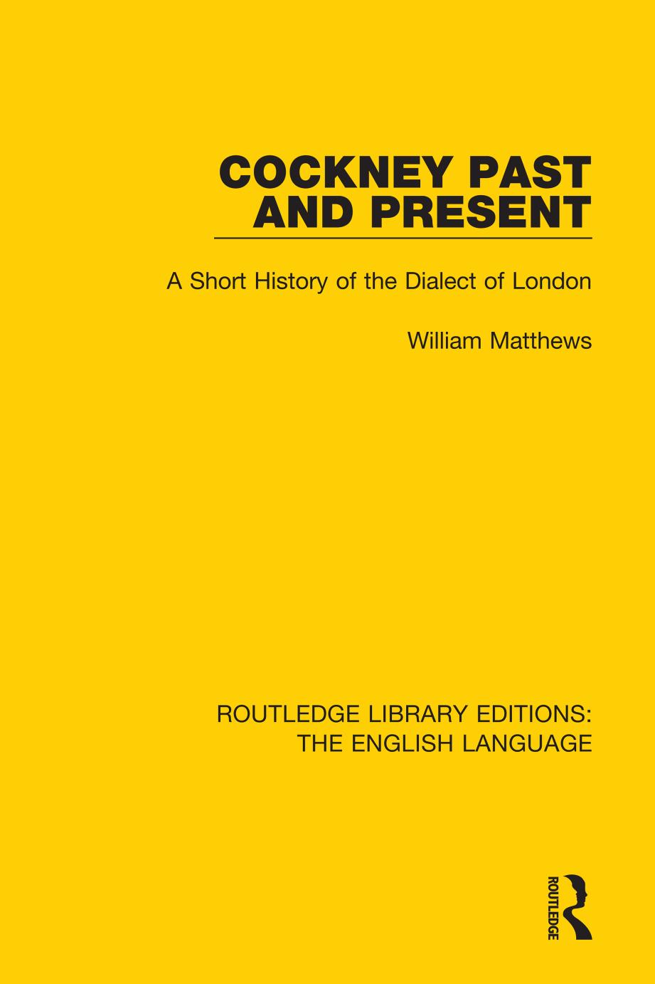 Cockney Past and Present: A Short History of the Dialect of London by Unknow