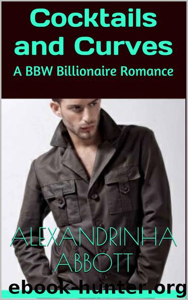 Cocktails and Curves: A BBW Billionaire Romance by Abbott Alexandrinha & Holiday Virginia