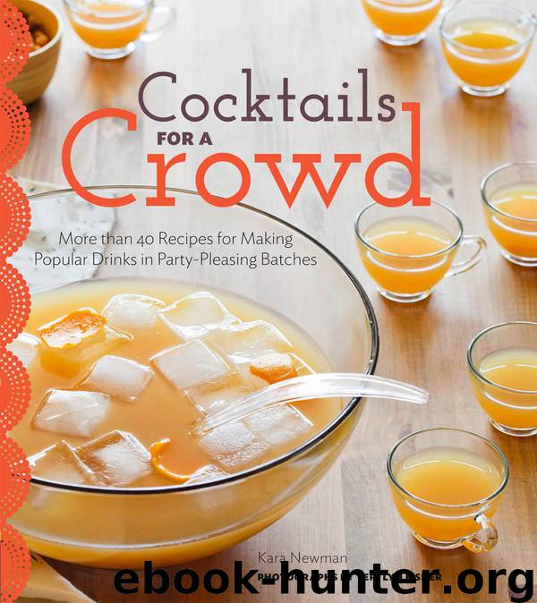 Cocktails for a Crowd: More Than 40 Recipes for Making Popular Drinks in Party-Pleasing Batches by Kara Newman & Teri Lyn Fisher