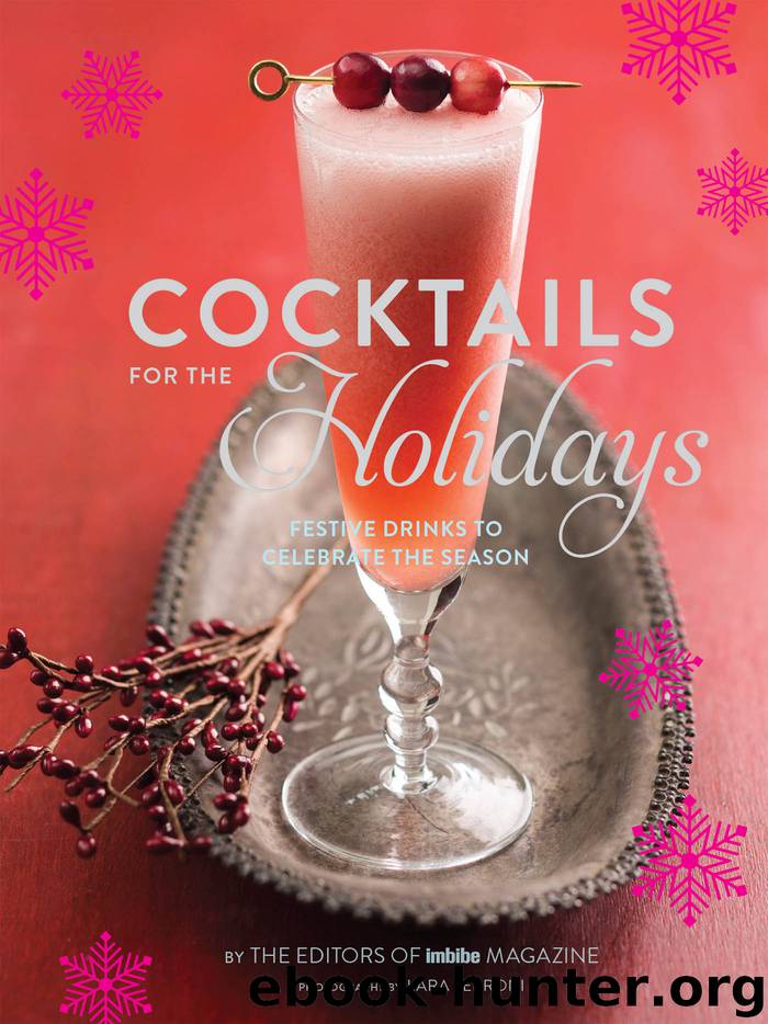 Cocktails for the Holidays by Editors of Imbibe magazine