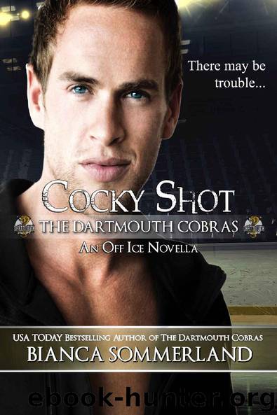 Cocky Shot_The Dartmouth Cobras_An Off Ice Novella by Bianca Sommerland