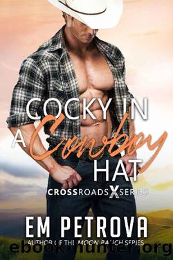 Cocky in a Cowboy Hat (Crossroads Book 3) by Em Petrova
