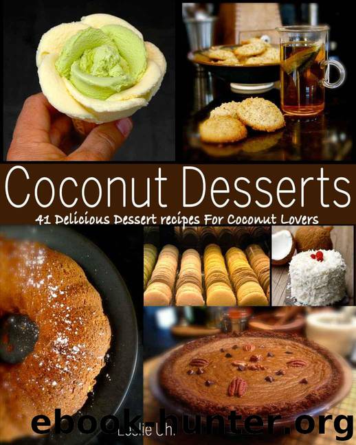 Coconut Desserts - 41 Delicious Dessert Recipes For Coconut Lovers by Uhl Leslie