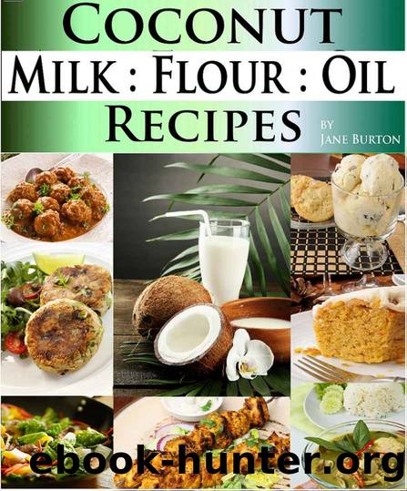 Coconut Milk Recipes, Paleo Coconut Oil & Flour Recipes. Low Carb Paleo, Allergy Free, Dairy Free and Gluten Free Recipes (Paleo Recipes: Paleo Recipes ... Lunch, Dinner & Desserts Recipe Book) by Jane Burton