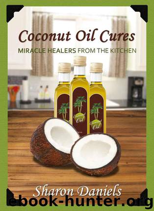 Coconut Oil Cures (Miracle Healers From The Kitchen) by Daniels Sharon