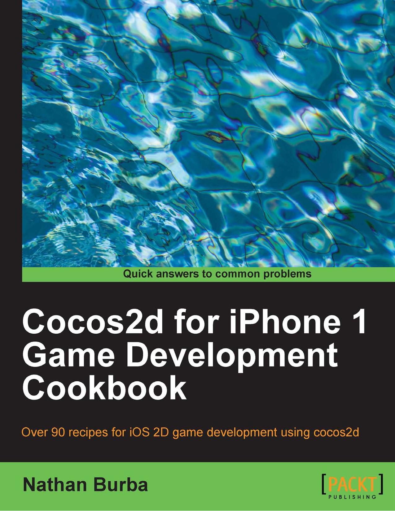 Cocos2d for iPhone 1 Game Development Cookbook by Nathan Burba