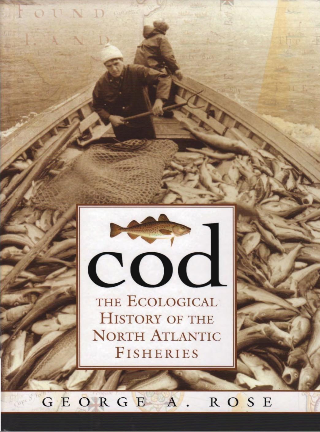 Cod: The Ecological History of the Atlantic Fisheries by George A. Rose
