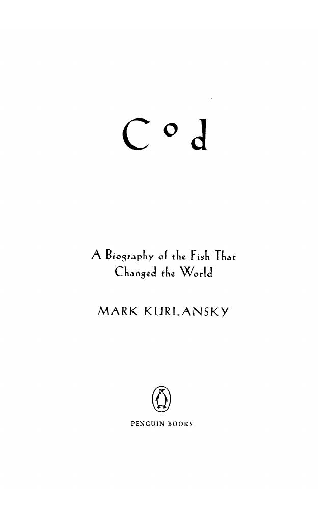 Cod: a biography of the fish that changed the world by Kurlansky Mark
