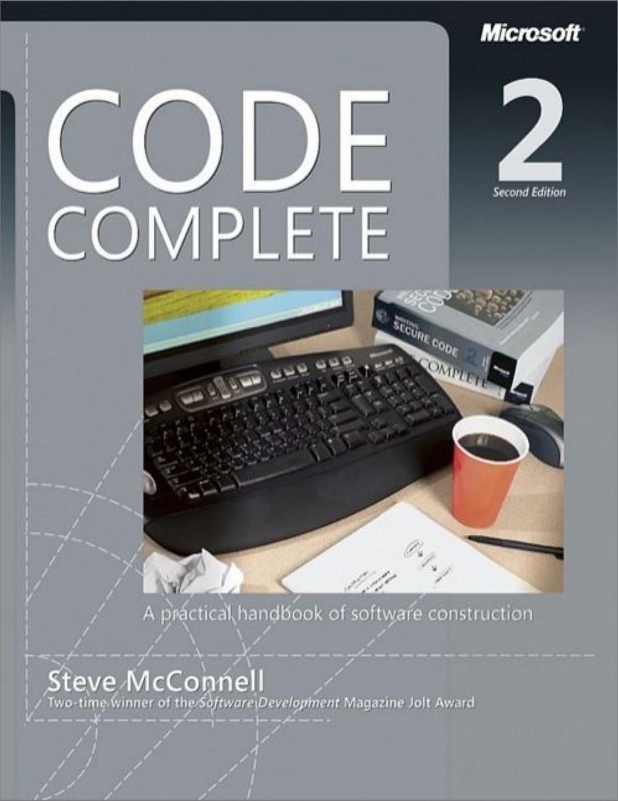 Code Complete: A Practical Handbook of Software Construction by Steve McConnell