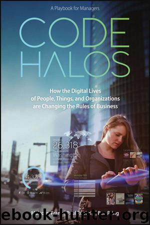 Code Halos: How the Digital Lives of People, Things, and Organizations are Changing the Rules of Business by Malcolm Frank & Paul Roehrig & Ben Pring