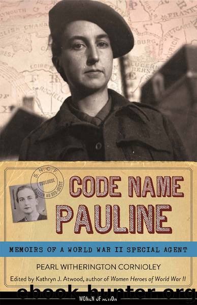 Code Name Pauline by Pearl Witherington Cornioley & Kathryn J. Atwood