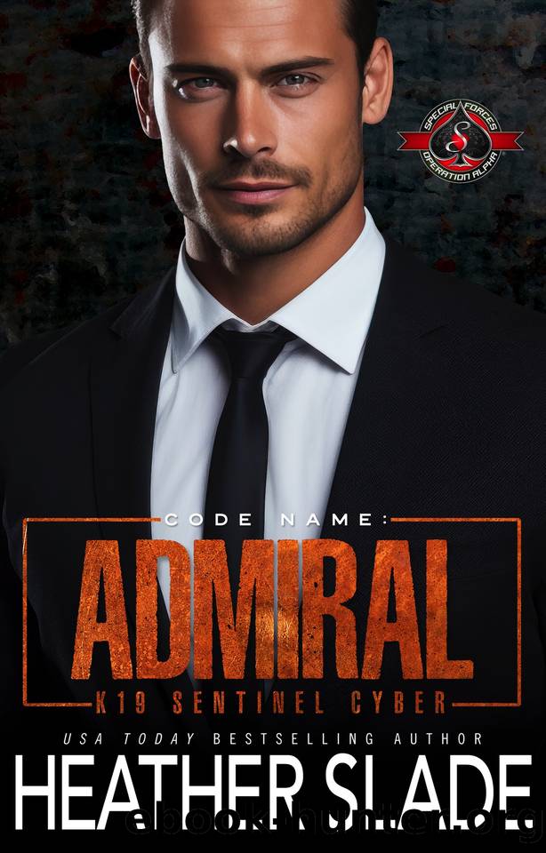 Code Name: Admiral (Special Forces: Operation Alpha) (K19 Sentinel Cyber) by Heather Slade & Operation Alpha