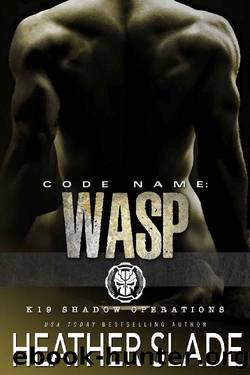 Code Name: Wasp (K19 Shadow Operations Book 3) by Heather Slade