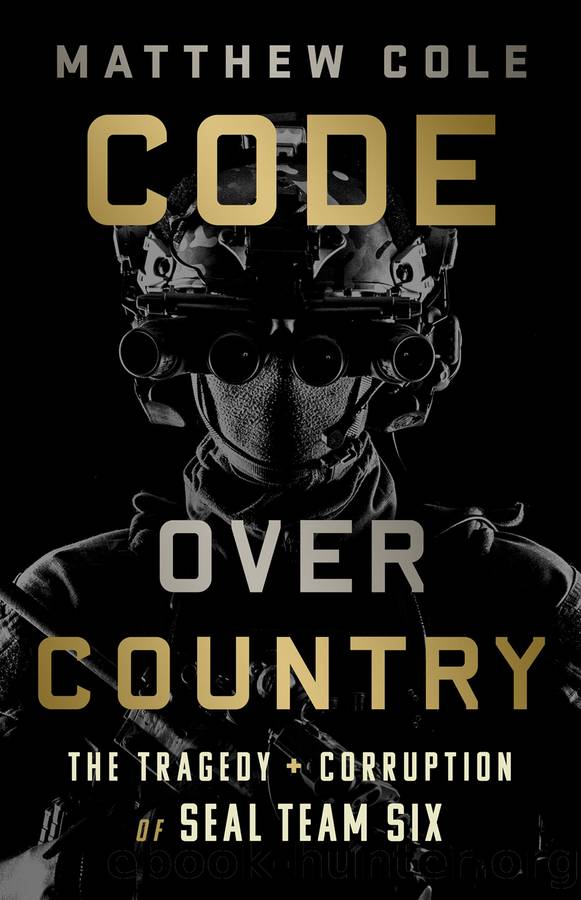 Code Over Country: The Tragedy and Corruption of SEAL Team Six by Matthew Cole