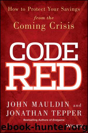 Code Red: How to Protect Your Savings From the Coming Crisis by Mauldin John & Tepper Jonathan