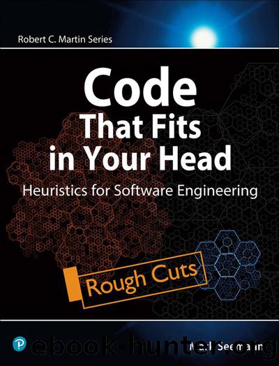 Code That Fits in Your Head: Heuristics for Software Engineering by Mark Seemann