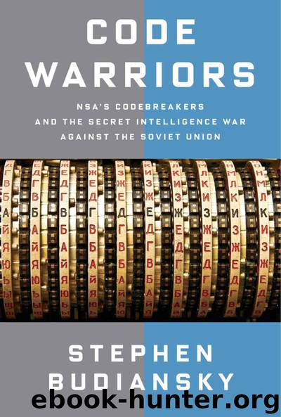 Code Warriors: NSA's Codebreakers and the Secret Intelligence War Against the Soviet Union by Stephen Budiansky