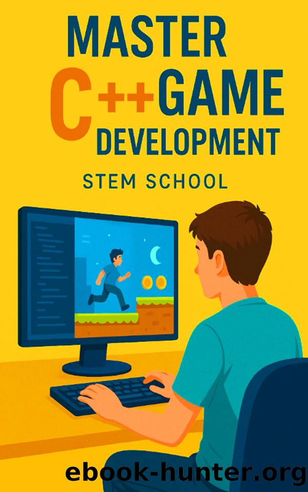 Code Your Own Game with C++: Master C++ by Building a Text-Based RPG Engine from Scratch by SCHOOL STEM