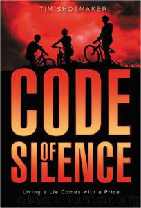 Code of Silence: Living a Lie Comes With a Price by Tim Shoemaker