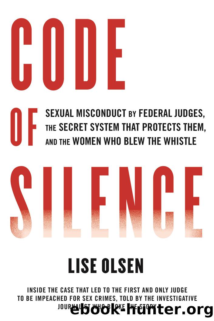 Code of Silence: Sexual Misconduct by Federal Judges, the Secret System That Protects Them, and the Women Who Blew the Whistle by Lise Olsen